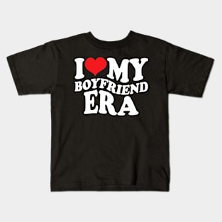 I Love My Boyfriend Era Kids T-Shirt
